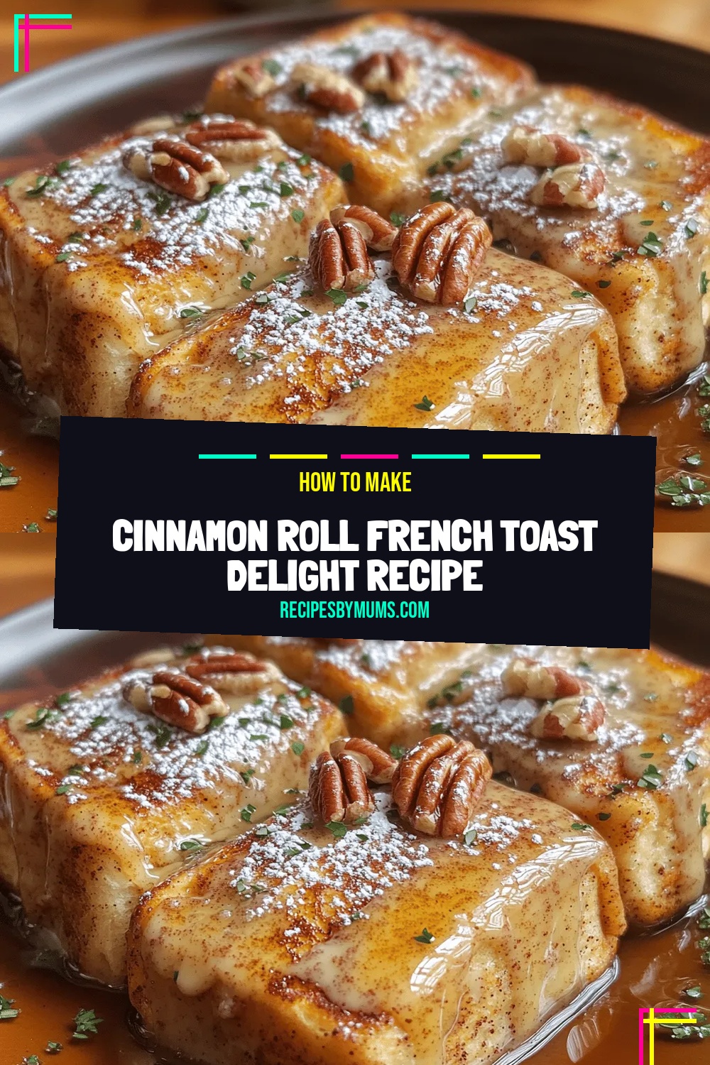 Cinnamon Roll French Toast Delight Recipe