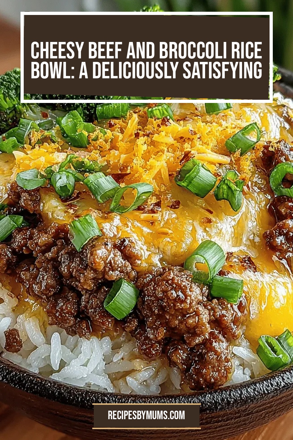 Cheesy Beef and Broccoli Rice Bowl: A Deliciously Satisfying Meal