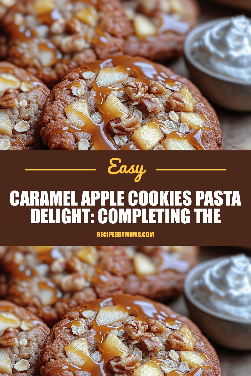Caramel Apple Cookies Pasta Delight: Completing the Recipe