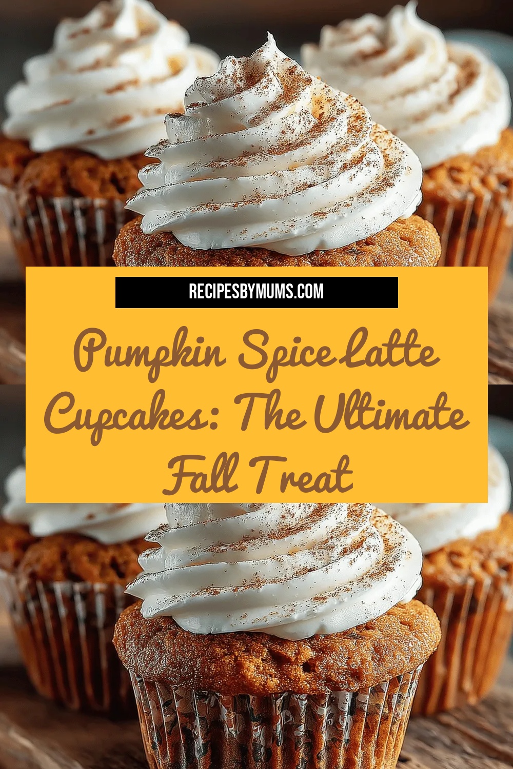 Pumpkin Spice Latte Cupcakes: The Ultimate Fall Treat