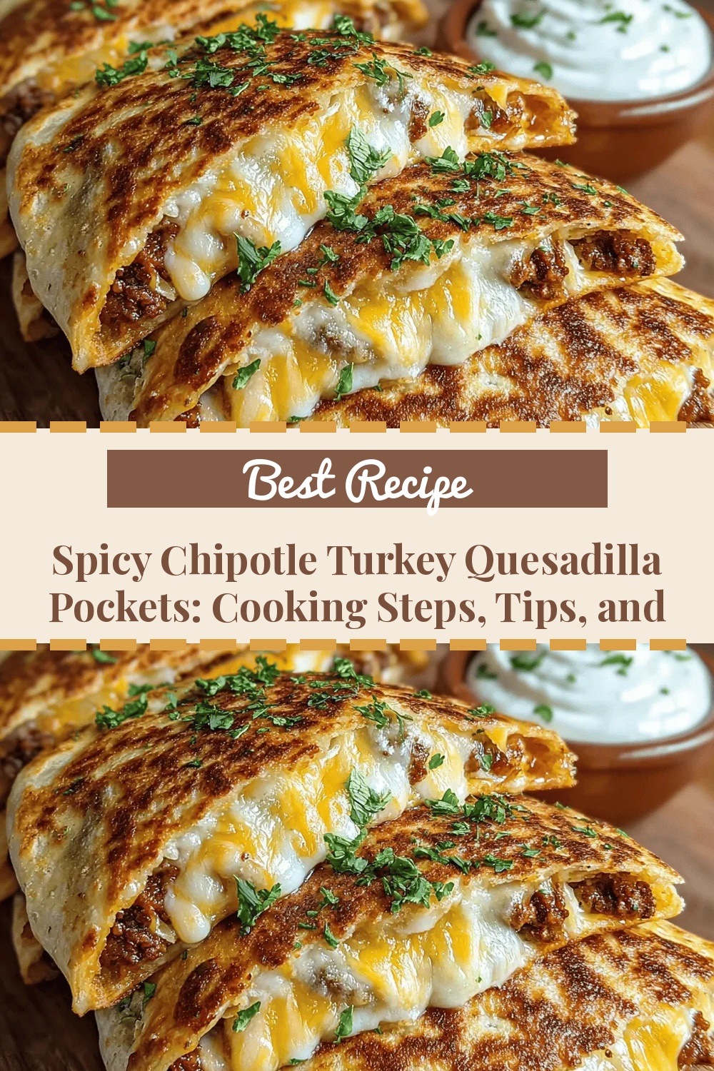 Spicy Chipotle Turkey Quesadilla Pockets: Cooking Steps, Tips, and Serving Suggestions