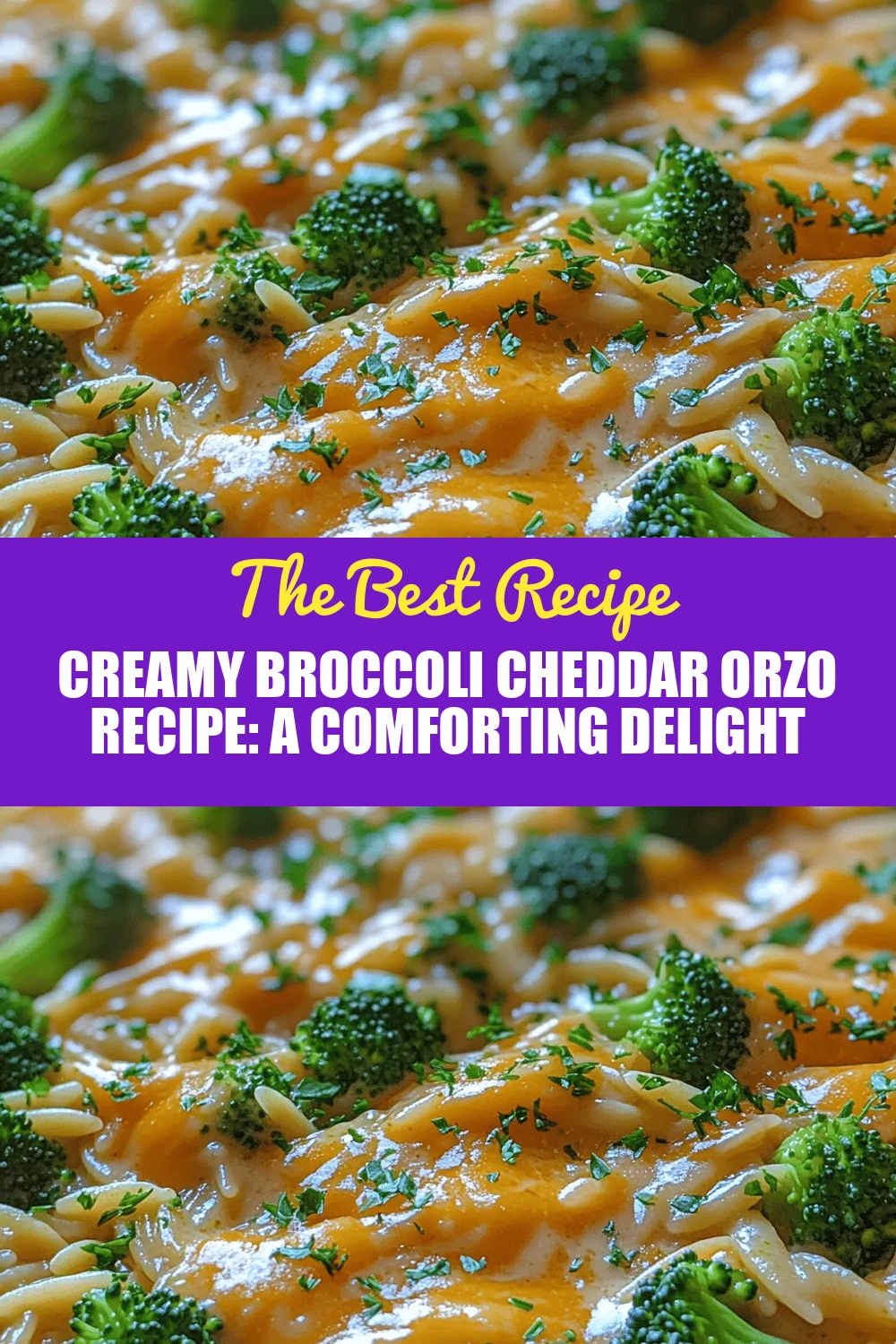 Creamy Broccoli Cheddar Orzo Recipe: A Comforting Delight