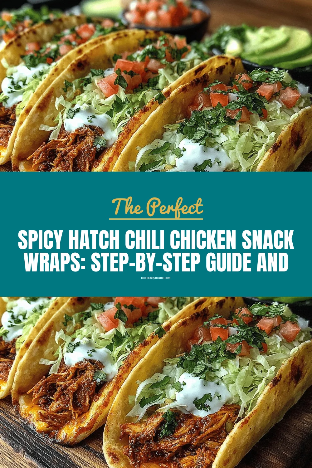 Spicy Hatch Chili Chicken Snack Wraps: Step-by-Step Guide and Tips