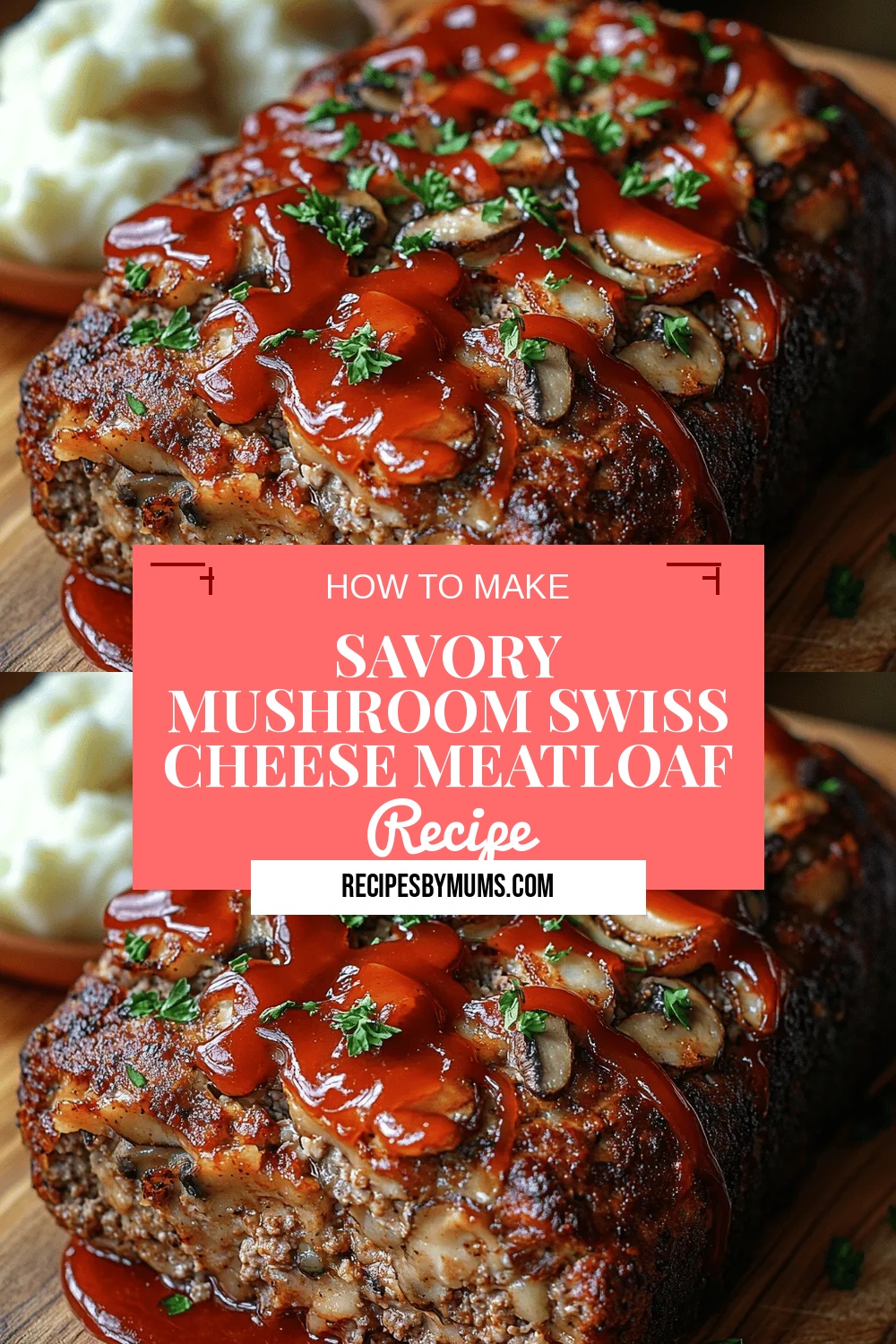 Savory Mushroom Swiss Cheese Meatloaf