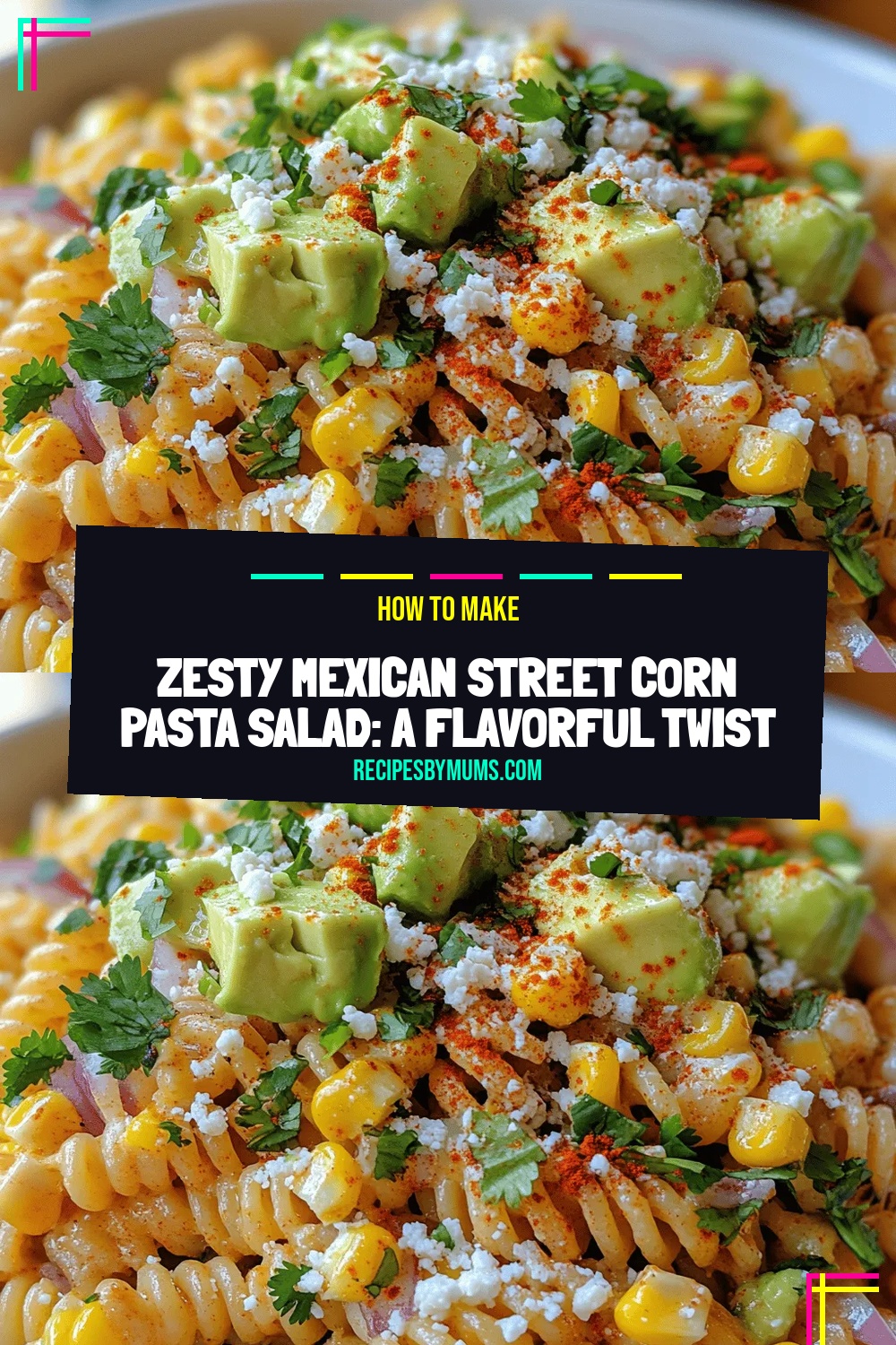 Zesty Mexican Street Corn Pasta Salad: A Flavorful Twist on a Classic
