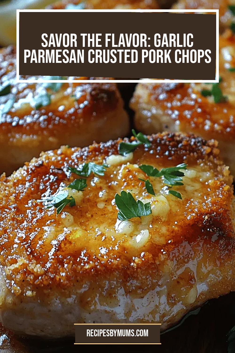 Savor the Flavor: Garlic Parmesan Crusted Pork Chops Recipe