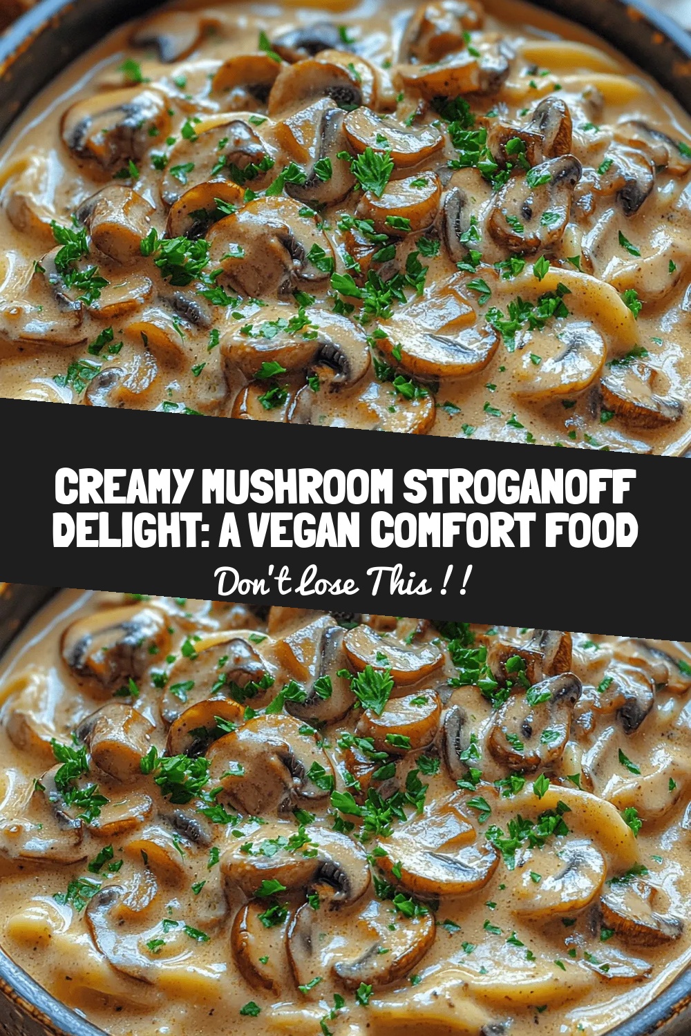 Creamy Mushroom Stroganoff Delight: A Vegan Comfort Food Recipe